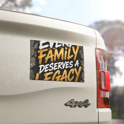 Car Magnet — "Every Family Deserves a Legacy" Inspirational Family Pride Magnet
