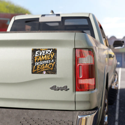 Car Magnet — "Every Family Deserves a Legacy" Inspirational Family Pride Magnet