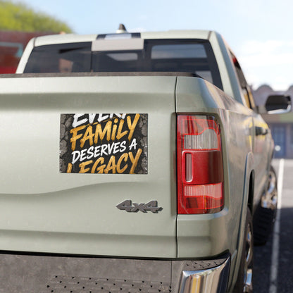 Car Magnet — "Every Family Deserves a Legacy" Inspirational Family Pride Magnet